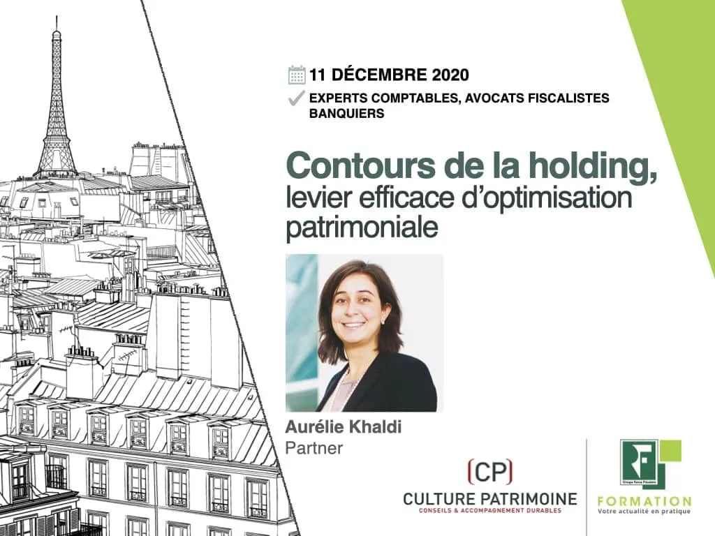 Diapositive de présentation comportant l'illustration de la Tour Eiffel, la date de l'événement (11 décembre 2020), le titre Contours de la holding, levier efficace d'optimisation patrimoniale, et la photo de l'intervenante Aurélie Khaldi, Associée.