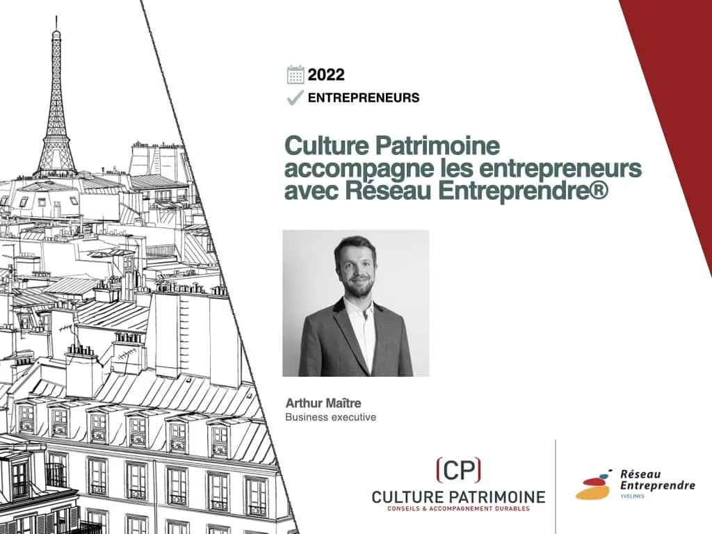 Une diapositive de présentation avec les toits de Paris et la Tour Eiffel. Texte : "2022 Entrepreneurs. Culture Patrimoine accompagne les entrepreneurs avec Réseau Entreprendre®." Portrait d'Arthur Maître et logos d'entreprises.