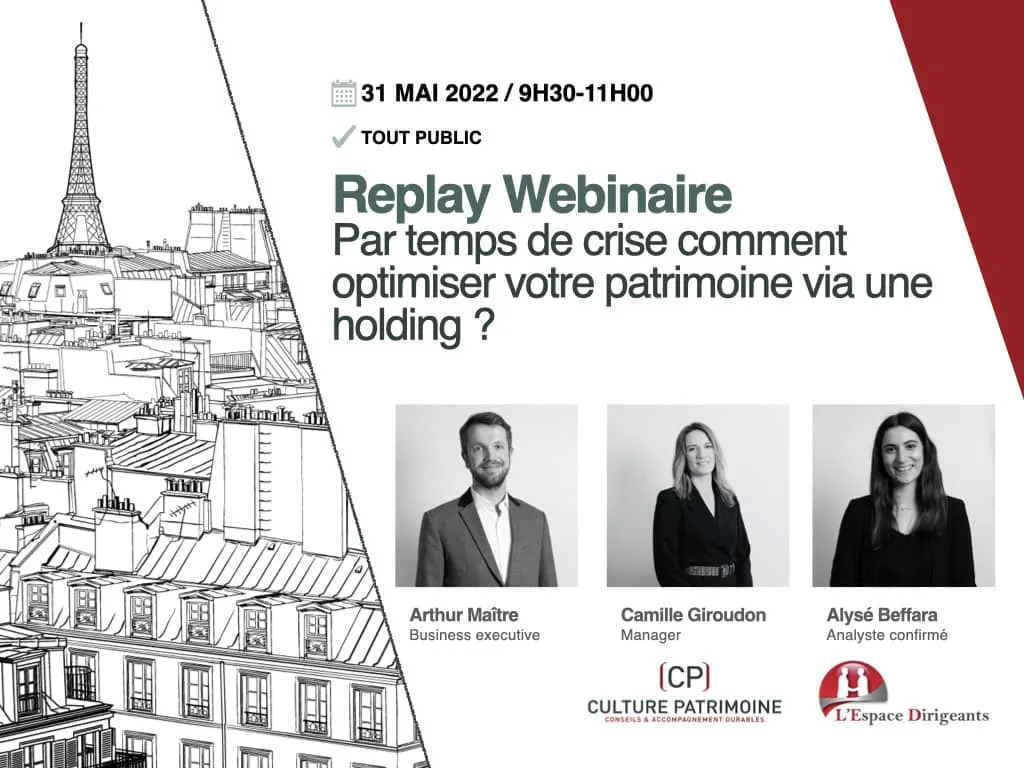 Invitation à la rediffusion du webinaire : Par temps de crise comment optimiser votre patrimoine via une holding ? le 31 mai 2022, 9:30-11:00. Avec Arthur Maître, Camille Giroudon, et Alysé Beffara. Dessin de l'horizon parisien à gauche.