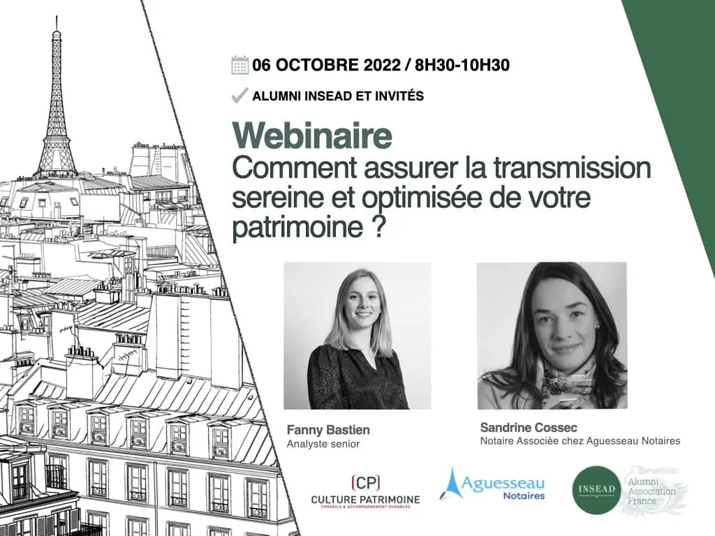 Webinaire par Culture Patrimoine pour l'INSEAD Alumni Association présenté par Fanny Bastien et Sandrine Cossec: Comment assurer la transmission sereine et optimisée de votre patrimoine